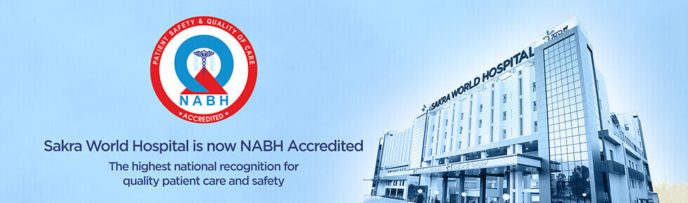 NABH Accredited Multispeciality Hospital in Bangalore - Sakra World Hospital